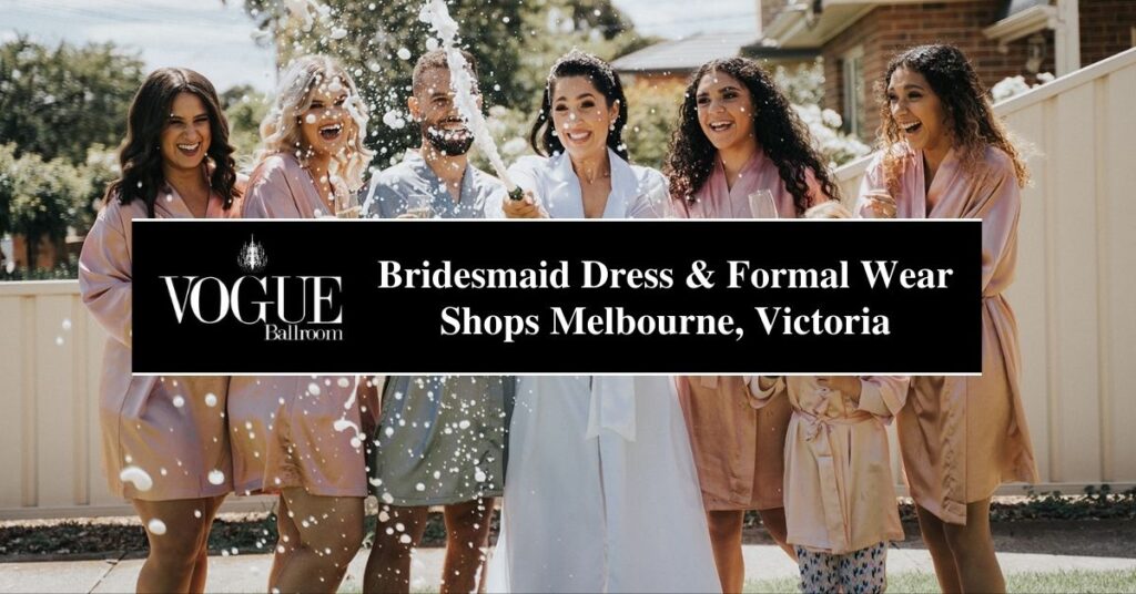 Bridesmaid Dress and Formal Wear Shops Melbourne, Victoria - VOGUE