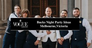 Bucks Night Party Ideas Melbourne,Victoria - VOGUE
