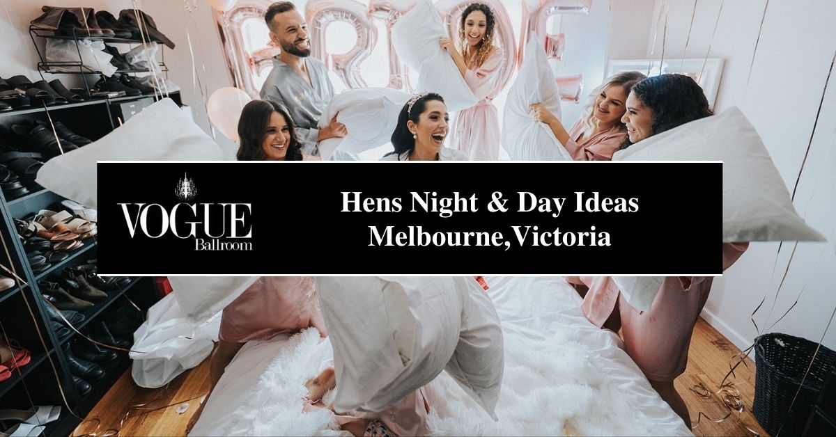 Hens Night and Day Ideas Melbourne,Victoria - VOGUE