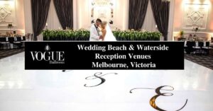 Wedding Beach and Waterside Reception Venues Melbourne, Victoria - VOGUE