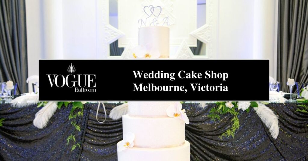 Wedding Cake Shop Melbourne, Victoria - VOGUE