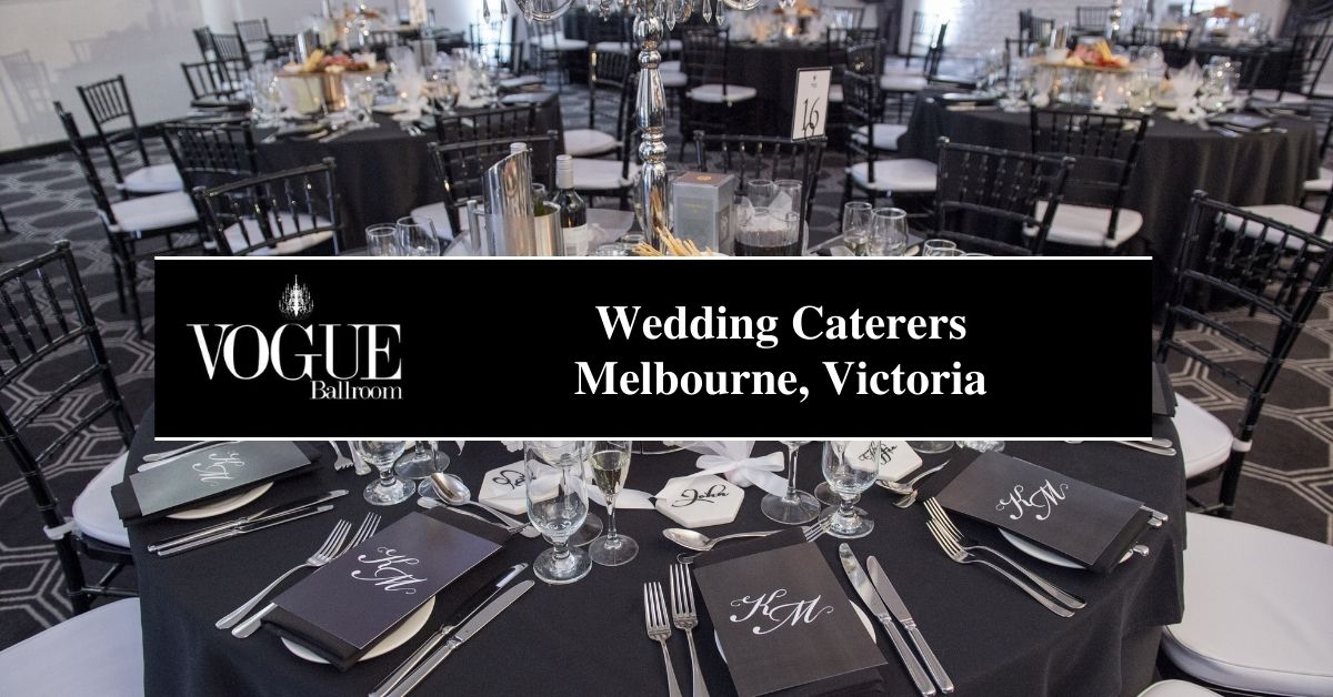 Wedding Caterers Melbourne, Victoria - VOGUE