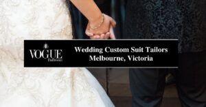Wedding Custom Suit Tailors Melbourne, Victoria - VOGUE