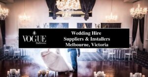 Wedding Hire Suppliers and Installers Melbourne, Victoria - VOGUE