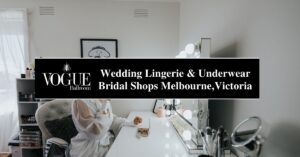 Wedding Lingerie and Underwear Bridal Shops Melbourne,Victoria - VOGUE