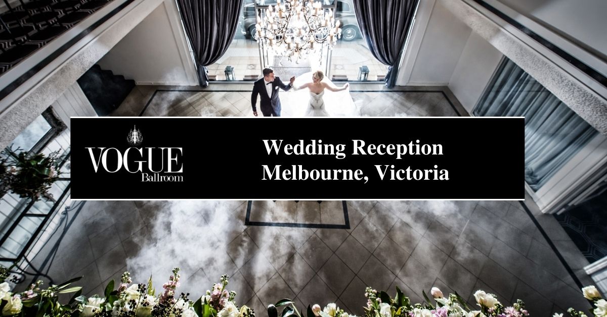 Wedding Reception Melbourne, Victoria - VOGUE