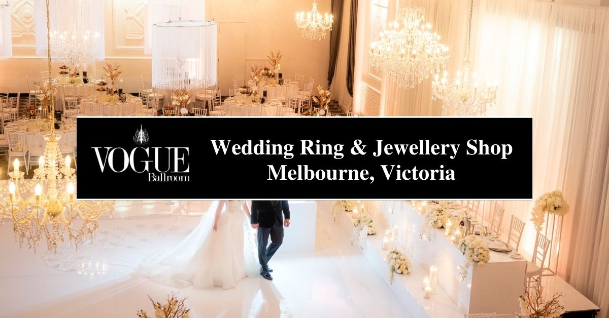 Wedding Ring and Jewellery Shop Melbourne, Victoria - VOGUE