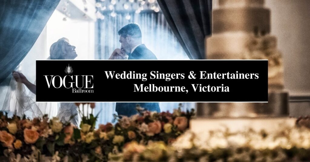 Wedding Singers and Entertainers Melbourne, Victoria - VOGUE
