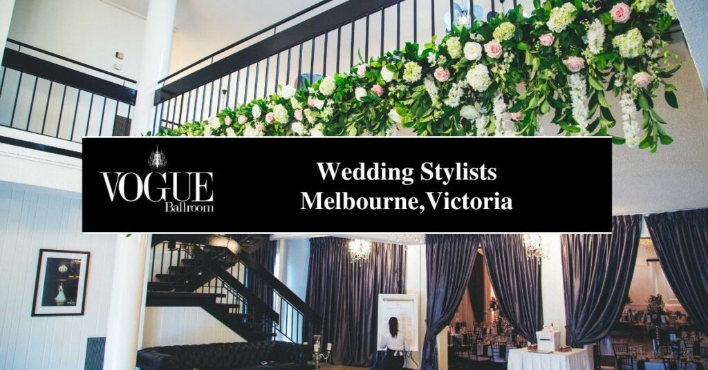 Wedding Stylists Melbourne,Victoria- VOGUE